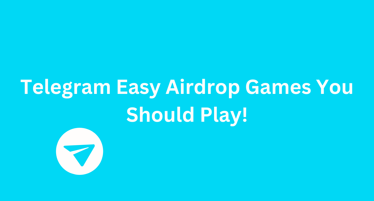 Telegram Easy Airdrop Games You Should Play!